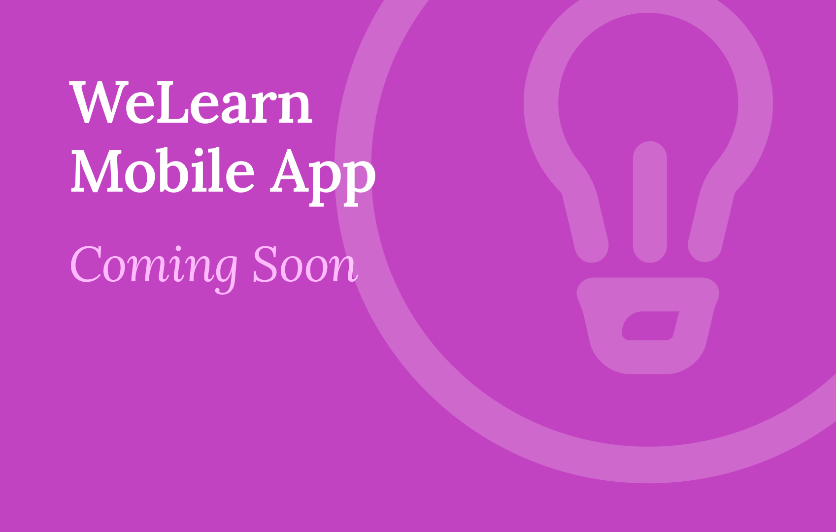 WeLearn Mobile App (Coming Soon)